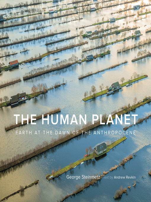 Title details for The Human Planet by George Steinmetz - Available